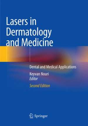 Lasers in Dermatology and Medicine: Dental and Medical Applications de Keyvan Nouri