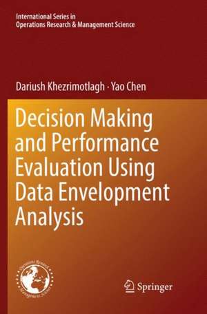 Decision Making and Performance Evaluation Using Data Envelopment Analysis de Dariush Khezrimotlagh