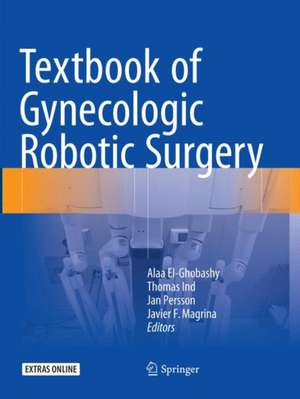 Textbook of Gynecologic Robotic Surgery de Alaa El-Ghobashy