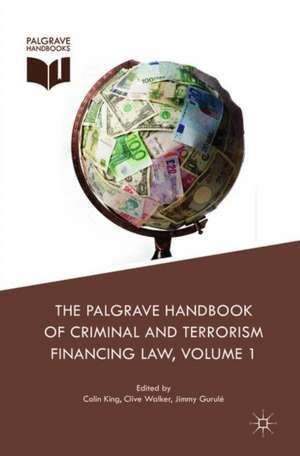 The Palgrave Handbook of Criminal and Terrorism Financing Law de Colin King