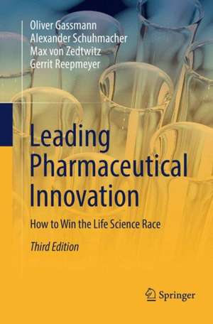 Leading Pharmaceutical Innovation: How to Win the Life Science Race de Oliver Gassmann