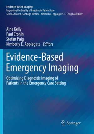 Evidence-Based Emergency Imaging: Optimizing Diagnostic Imaging of Patients in the Emergency Care Setting de Aine Kelly