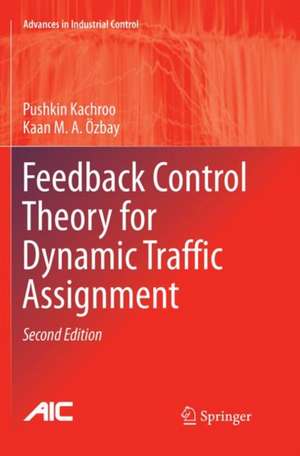 Feedback Control Theory for Dynamic Traffic Assignment de Pushkin Kachroo