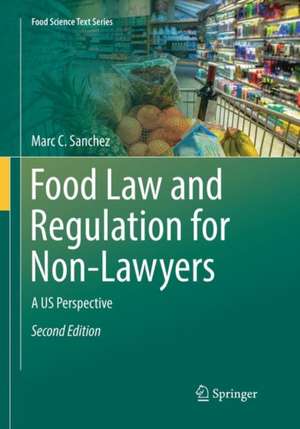 Food Law and Regulation for Non-Lawyers: A US Perspective de Marc C. Sanchez