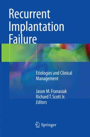 Recurrent Implantation Failure: Etiologies and Clinical Management de Jason M. Franasiak