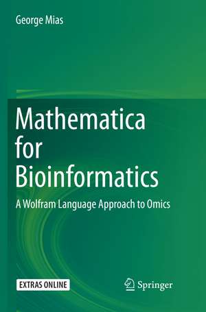 Mathematica for Bioinformatics: A Wolfram Language Approach to Omics de George Mias
