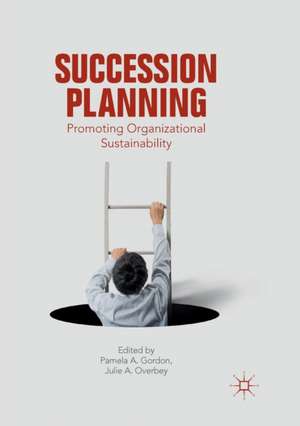 Succession Planning: Promoting Organizational Sustainability de Pamela A. Gordon