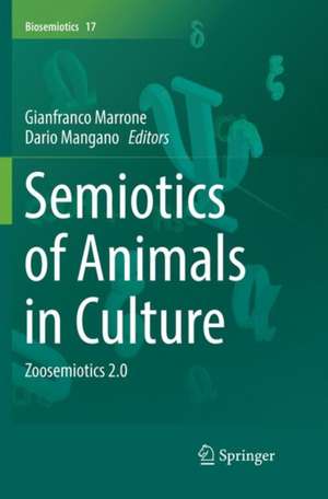 Semiotics of Animals in Culture: Zoosemiotics 2.0 de Gianfranco Marrone