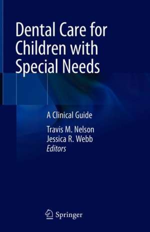 Dental Care for Children with Special Needs: A Clinical Guide de Travis M. Nelson