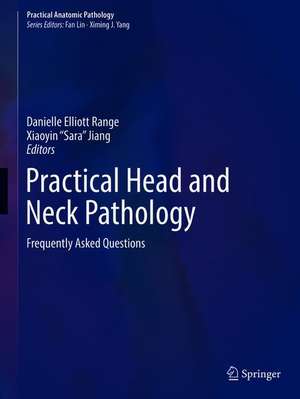 Practical Head and Neck Pathology: Frequently Asked Questions de Danielle Elliott Range