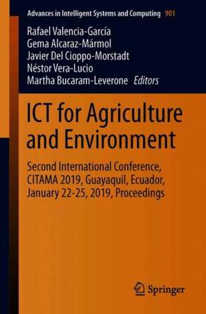 ICT for Agriculture and Environment: Second International Conference, CITAMA 2019, Guayaquil, Ecuador, January 22-25, 2019, Proceedings de Rafael Valencia-García