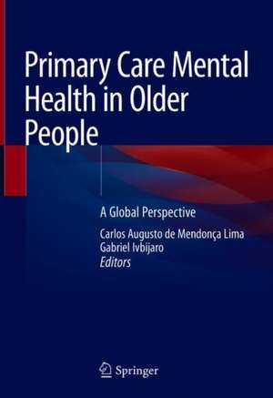 Primary Care Mental Health in Older People: A Global Perspective de Carlos Augusto de Mendonça Lima