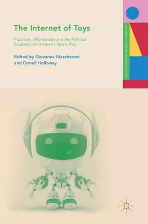 The Internet of Toys: Practices, Affordances and the Political Economy of Children’s Smart Play de Giovanna Mascheroni