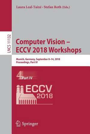 Computer Vision – ECCV 2018 Workshops: Munich, Germany, September 8-14, 2018, Proceedings, Part IV de Laura Leal-Taixé