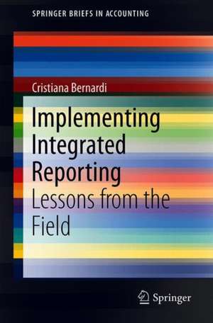 Implementing Integrated Reporting: Lessons from the Field de Cristiana Bernardi