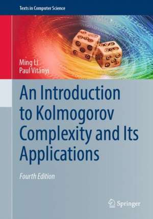 An Introduction to Kolmogorov Complexity and Its Applications de Ming Li