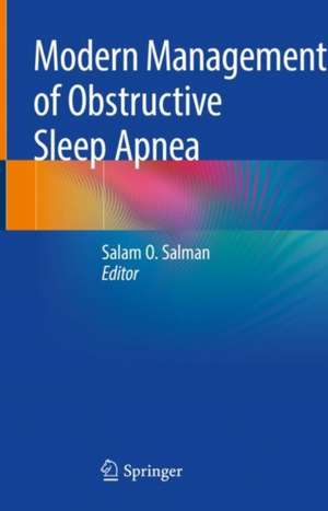 Modern Management of Obstructive Sleep Apnea de Salam O. Salman