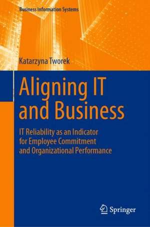 Aligning IT and Business: Fostering Organizational Performance, Employees' Commitment and Quality of Management Methods de Katarzyna Tworek