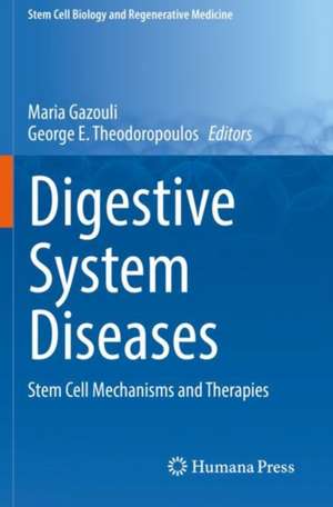 Digestive System Diseases: Stem Cell Mechanisms and Therapies de Maria Gazouli