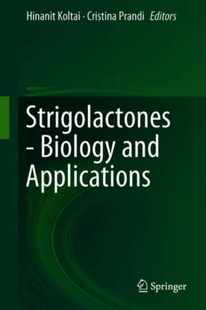 Strigolactones - Biology and Applications de Hinanit Koltai