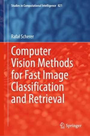 Computer Vision Methods for Fast Image Classiﬁcation and Retrieval de Rafał Scherer