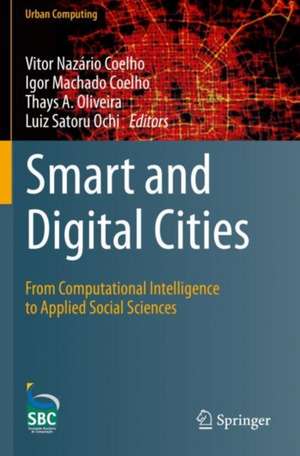 Smart and Digital Cities: From Computational Intelligence to Applied Social Sciences de Vitor Nazário Coelho