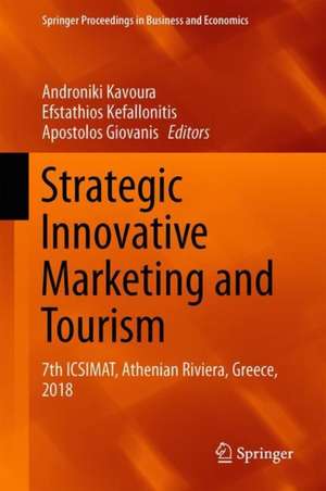 Strategic Innovative Marketing and Tourism: 7th ICSIMAT, Athenian Riviera, Greece, 2018 de Androniki Kavoura