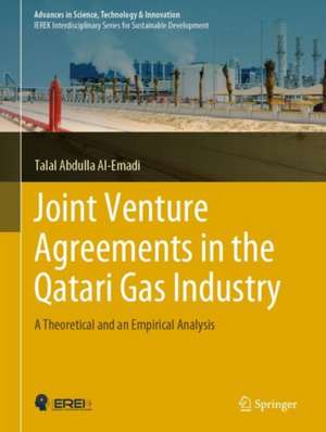 Joint Venture Agreements in the Qatari Gas Industry: A Theoretical and an Empirical Analysis de Talal Abdulla Al-Emadi