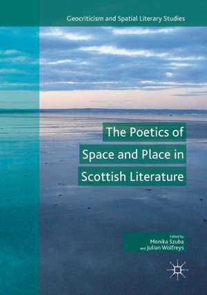 The Poetics of Space and Place in Scottish Literature de Monika Szuba