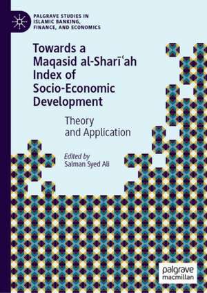 Towards a Maqāṣid al-Sharīʿah Index of Socio-Economic Development: Theory and Application de Salman Syed Ali