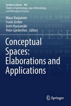 Conceptual Spaces: Elaborations and Applications de Mauri Kaipainen