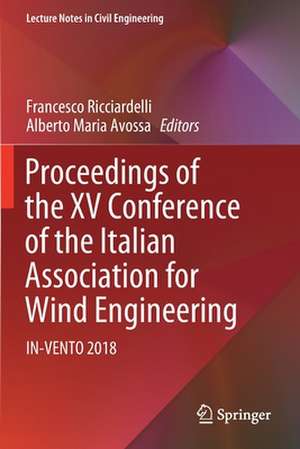 Proceedings of the XV Conference of the Italian Association for Wind Engineering: IN-VENTO 2018 de Francesco Ricciardelli