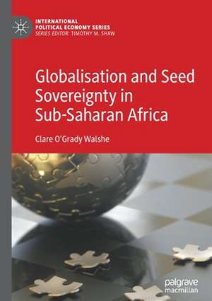 Globalisation and Seed Sovereignty in Sub-Saharan Africa de Clare O'Grady Walshe