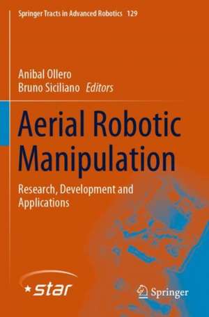 Aerial Robotic Manipulation: Research, Development and Applications de Anibal Ollero