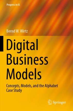 Digital Business Models: Concepts, Models, and the Alphabet Case Study de Bernd W. Wirtz