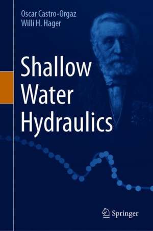 Shallow Water Hydraulics de Oscar Castro-Orgaz