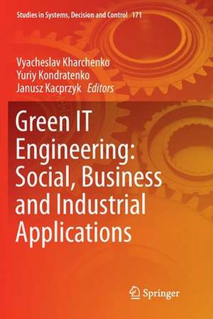 Green IT Engineering: Social, Business and Industrial Applications de Vyacheslav Kharchenko