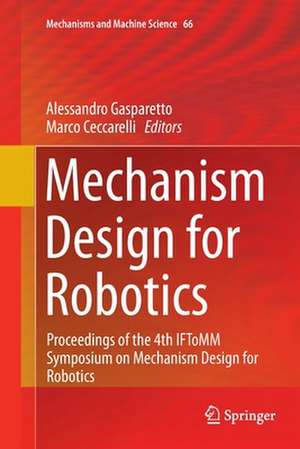 Mechanism Design for Robotics: Proceedings of the 4th IFToMM Symposium on Mechanism Design for Robotics de Alessandro Gasparetto