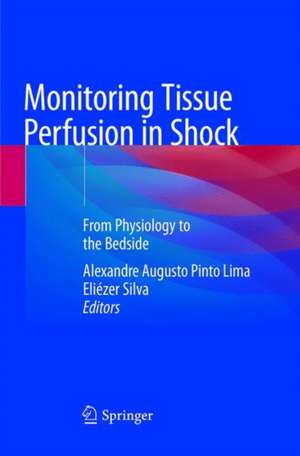 Monitoring Tissue Perfusion in Shock: From Physiology to the Bedside de Alexandre Augusto Pinto Lima