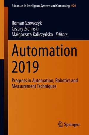 Automation 2019: Progress in Automation, Robotics and Measurement Techniques de Roman Szewczyk