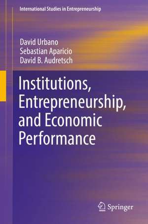 Institutions, Entrepreneurship, and Economic Performance de David Urbano