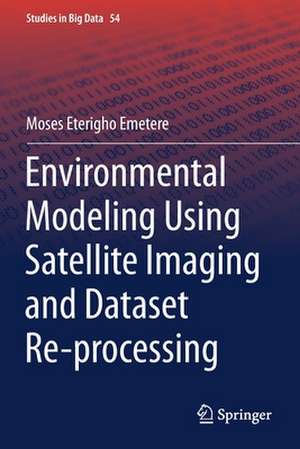 Environmental Modeling Using Satellite Imaging and Dataset Re-processing de Moses Eterigho Emetere