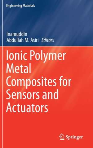 Ionic Polymer Metal Composites for Sensors and Actuators de Inamuddin