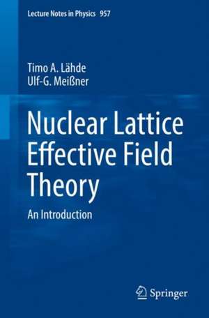 Nuclear Lattice Effective Field Theory: An Introduction de Timo A. Lähde