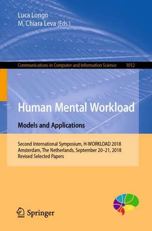 Human Mental Workload: Models and Applications: Second International Symposium, H-WORKLOAD 2018, Amsterdam, The Netherlands, September 20-21, 2018, Revised Selected Papers de Luca Longo