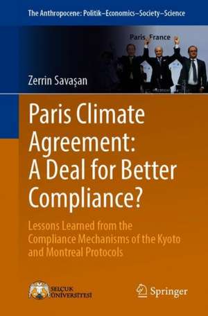 Paris Climate Agreement: A Deal for Better Compliance?: Lessons Learned from the Compliance Mechanisms of the Kyoto and Montreal Protocols de Zerrin Savaşan