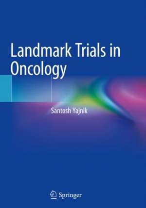 Landmark Trials in Oncology de Santosh Yajnik