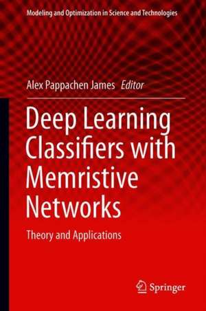 Deep Learning Classifiers with Memristive Networks: Theory and Applications de Alex Pappachen James