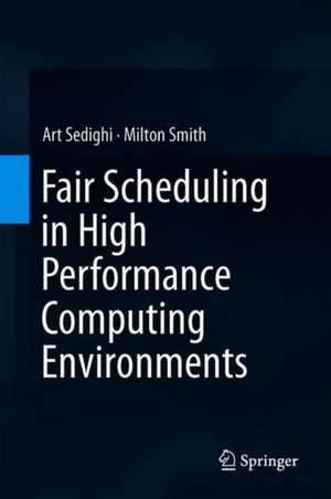 Fair Scheduling in High Performance Computing Environments de Art Sedighi