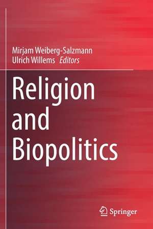 Religion and Biopolitics de Mirjam Weiberg-Salzmann